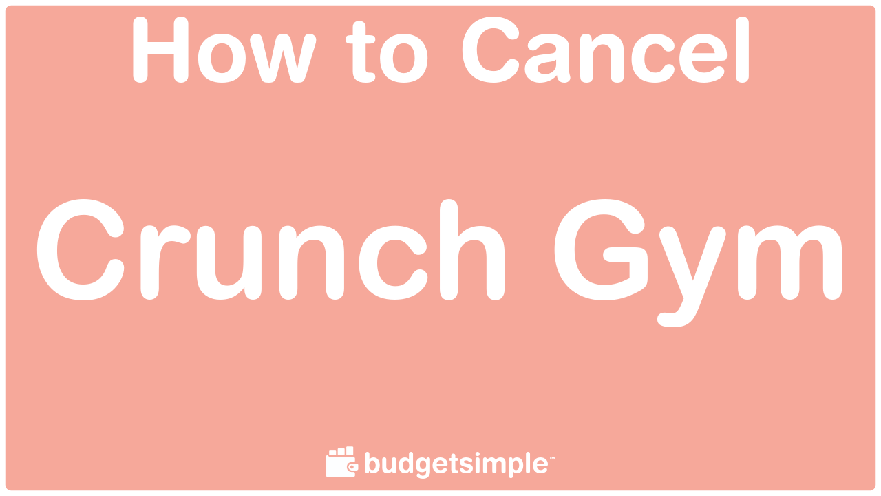 Budgetsimple Com How To Cancel Crunch Gym