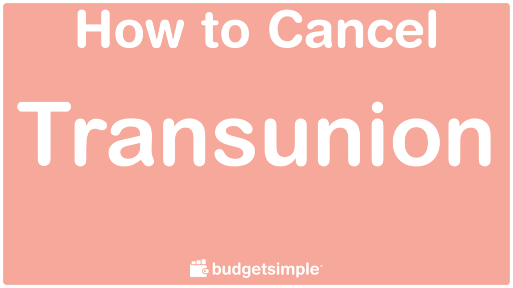 Budgetsimple.com - How to Cancel Transunion