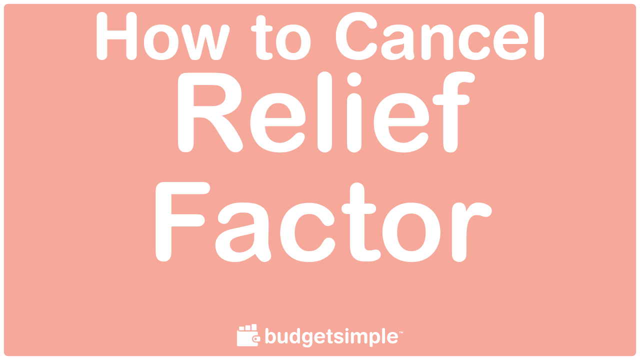 How to Cancel Relief Factor
