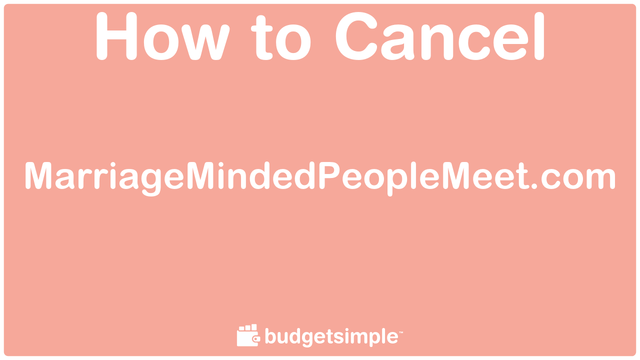 How to Cancel MarriageMindedPeopleMeet.com